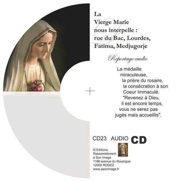 LA VIERGE MARIE NOUS INTERPELLE : RUE DU BAC, LOURDES, FATIMA, MEDJUGORJE - CD REPORTAGE AUDIO - CD2