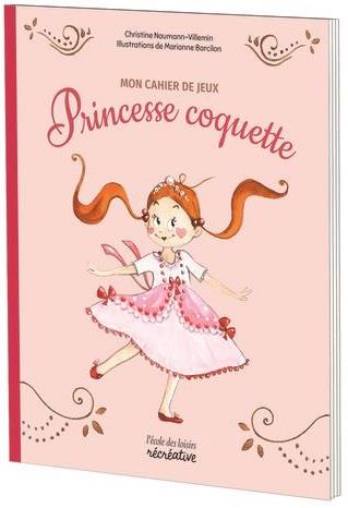 MON CAHIER DE JEUX AVEC PRINCESSE COQUETTE - NOUVELLE EDITION