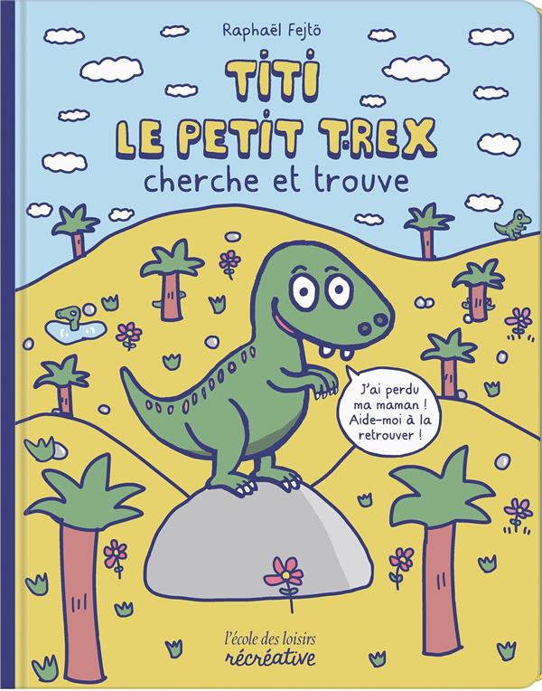 TITI LE PETIT T-REX CHERCHE ET TROUVE