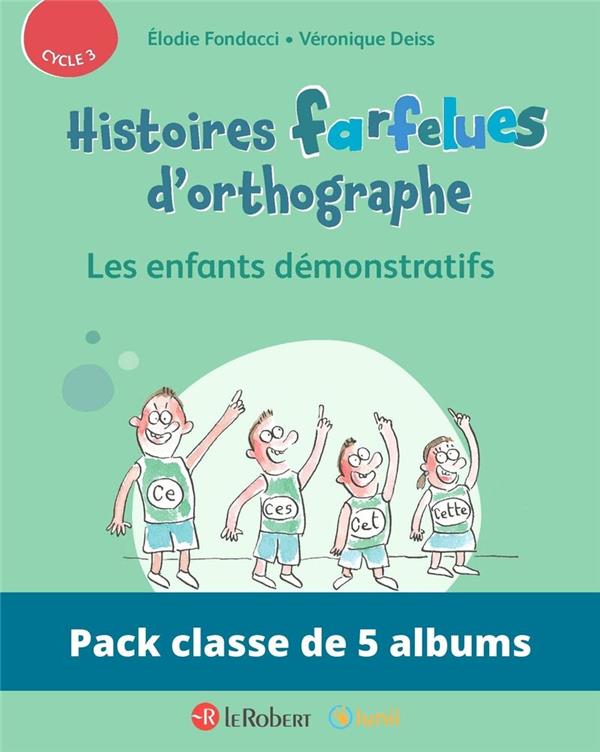 PACK DE 5 EX HISTOIRES FARFELUES D'ORTHOGRAPHE - LES ENFANTS DEMONSTRATIFS