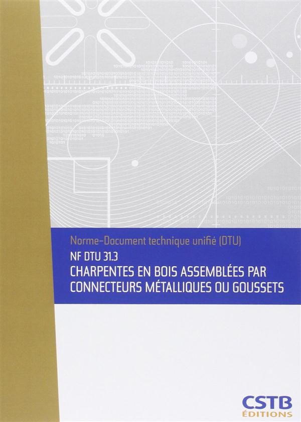 NF DTU 31.3 CHARPENTES EN BOIS ASSEMBLEES PAR CONNECTEURS METALLIQUES OU GOUSSETS