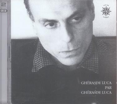 GHERASIM LUCA PAR GHERASIM LUCA (DOUBLE CD)