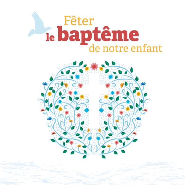 FETER LE BAPTEME DE NOTRE ENFANT