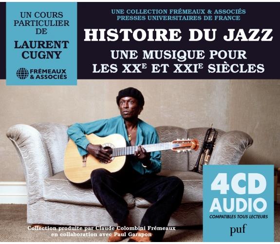 HISTOIRE DU JAZZ - UNE MUSIQUE POUR LES XXE ET XXIE SIECLES - AUDIO
