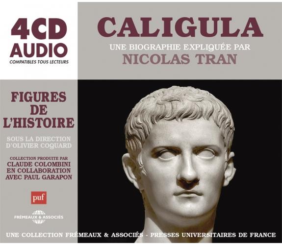 CALIGULA, UNE BIOGRAPHIE EXPLIQUEE - UN COURS PARTICULIER DE NICOLAS TRAN (PUF/FREMEAUX)