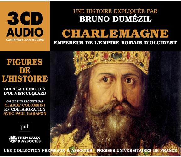 CHARLEMAGNE, EMPEREUR DE L EMPIRE ROMAIN D OCCIDENT - FIGURES DE L'HISTOIRE - UNE BIOGRAPHIE EXPLIQU