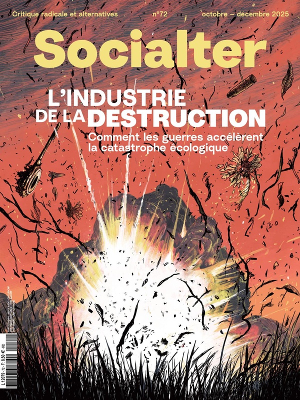 SOCIALTER N 72 : L'INDUSTRIE DE LA DESTRUCTION - OCTOBRE/DECEMBRE 2025 - COMMENT LES GUERRES ACCELER