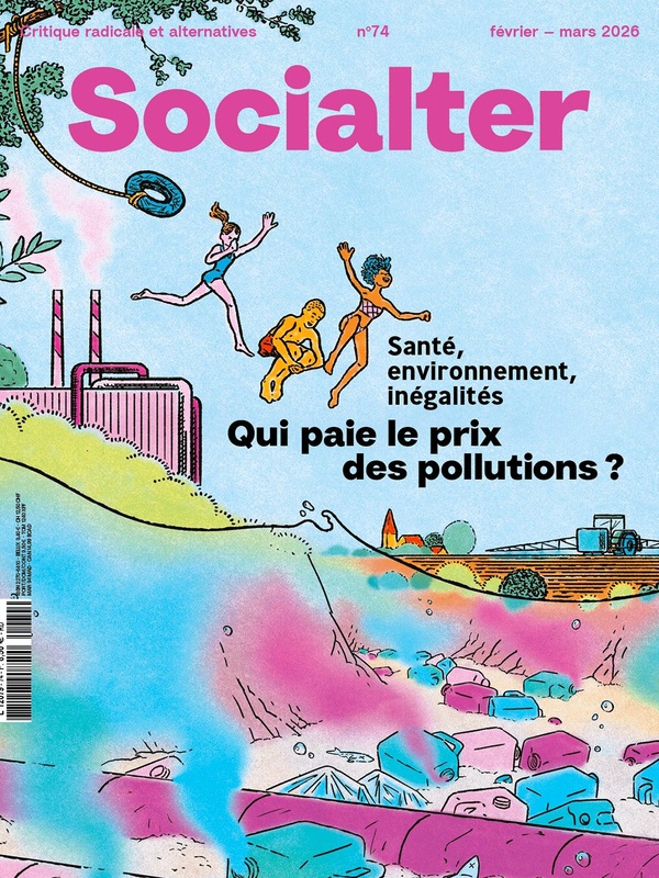 SOCIALTER N 74 : QUI PAIE LE PRIX DES POLLUTION ? - FEVRIER/MARS 2026 - SANTE, ENVIRONNEMENT, INEGAL
