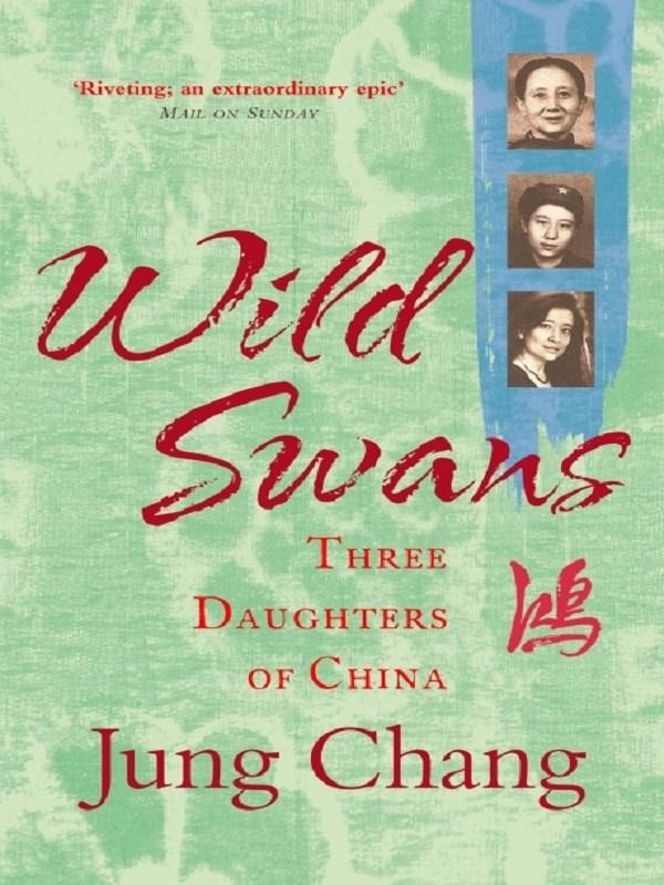 WILD SWANS - THREE DAUGHTERS OF CHINA