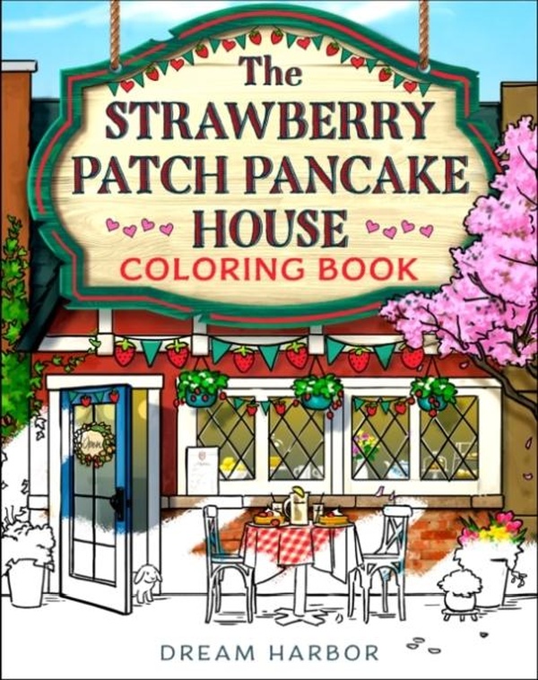 DREAM HARBOR - THE STRAWBERRY PATCH PANCAKE HOUSE COLORING BOOK