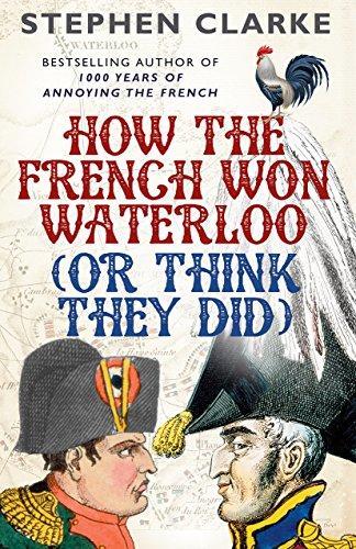 HOW THE FRENCH WON WATERLOO - OR THINK THEY DID (B FORMAT ) /ANGLAIS