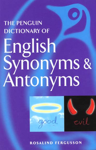 THE PENGUIN DICTIONARY OF ENGLISH SYNONYMS & ANTONYMS