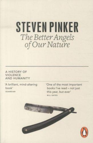 THE BETTER ANGELS OF OUR NATURE - A HISTORY OF VIOLENCE AND HUMANITY