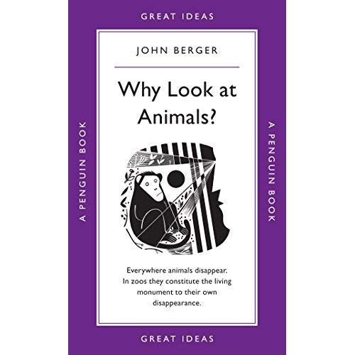 JOHN BERGER WHY LOOK AT ANIMALS? /ANGLAIS