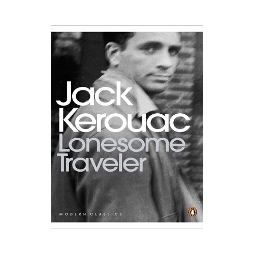 JACK KEROUAC LONESOME TRAVELER (PENGUIN MODERN CLASSICS) /ANGLAIS