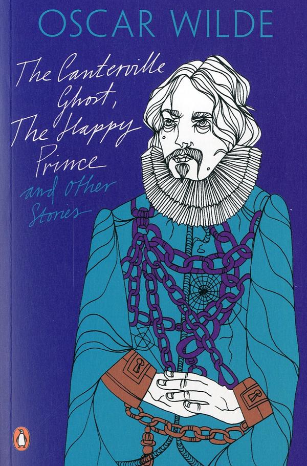THE CANTERVILLE GHOST, THE HAPPY PRINCE AND OTHER STORIES