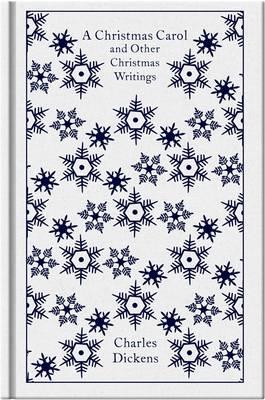 PENGUIN CLOTHBOUND CLASSICS - A CHRISTMAS CAROL AND OTHER CHRISTMAS WRITINGS