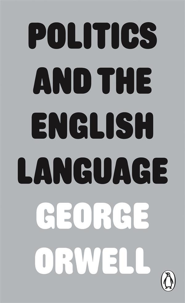 PENGUIN MODERN CLASSICS - POLITICS AND THE ENGLISH LANGUAGE