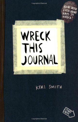 WRECK THIS JOURNAL - TO CREATE IS TO DESTROY, NOW WITH EVEN MORE WAYS TO WRECK!