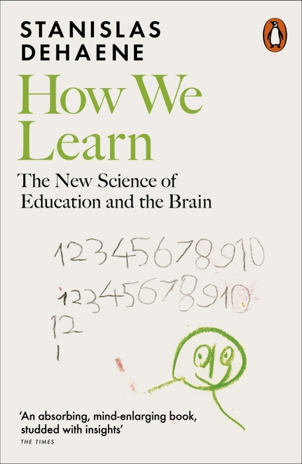 HOW WE LEARN - THE NEW SCIENCE OF EDUCATION AND THE BRAIN