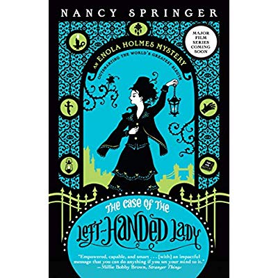 AN ENOLA HOLMES MYSTERY - ENOLA HOLMES: THE CASE OF THE LEFT-HANDED LADY - AN ENOLA HOLMES MYSTERY
