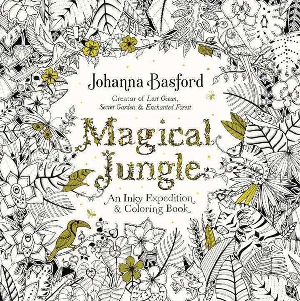 MAGICAL JUNGLE: AN INKY EXPEDITION AND COLORING BOOK FOR ADULTS /ANGLAIS