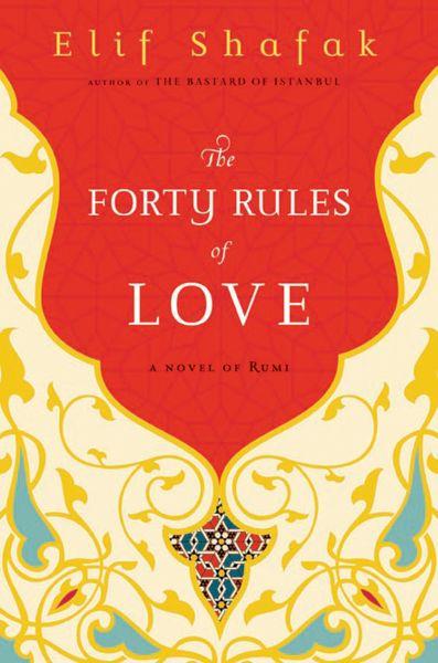 THE FORTY RULES OF LOVE - A NOVEL OF RUMI