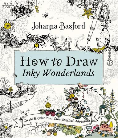 HOW TO DRAW INKY WONDERLANDS /ANGLAIS