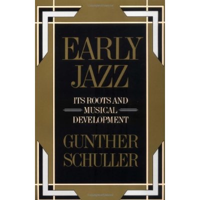 EARLY JAZZ ITS ROOTS AND MUSICAL DEVELOPMENT