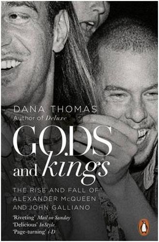 GODS AND KINGS: THE RISE AND FALL OF ALEXANDER MCQUEEN AND JOHN GALLIANO /ANGLAIS