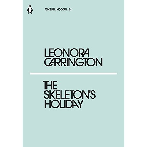 LEONORA CARRINGTON THE SKELETON'S HOLIDAY /ANGLAIS