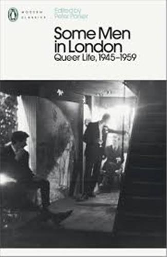 SOME MEN IN LONDON: QUEER LIFE, 1945-1959 /ANGLAIS