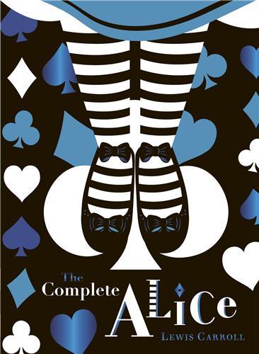 LEWIS CARROLL THE COMPLETE ALICE (V&A COLLECTOR'S EDITION) /ANGLAIS