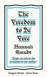 HANNAH ARENDT THE FREEDOM TO BE FREE /ANGLAIS