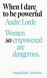 AUDRE LORDE WHEN I DARE TO BE POWERFUL /ANGLAIS