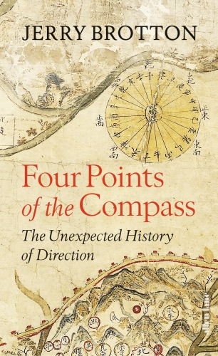 FOUR POINTS OF THE COMPASS - THE UNEXPECTED HISTORY OF DIRECTION