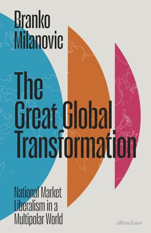 THE GREAT GLOBAL TRANSFORMATION - NATIONAL MARKET LIBERALISM IN A MULTIPOLAR WORLD