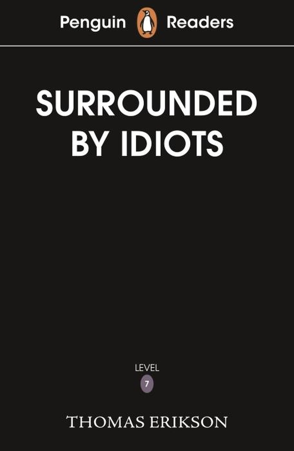 PENGUIN READERS LEVEL 7: SURROUNDED BY IDIOTS (ELT GRADED READER) - ABRIDGED EDITION - EDITION ABREG