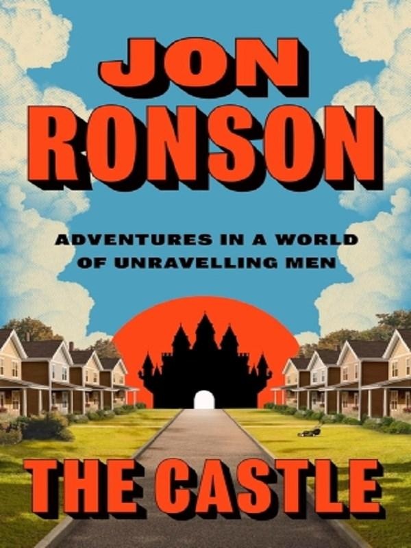 THE CASTLE - ADVENTURES IN A WORLD OF UNRAVELLING MEN