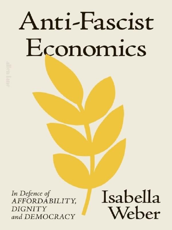ANTI-FASCIST ECONOMICS - IN DEFENCE OF AFFORDABILITY, DIGNITY AND DEMOCRACY