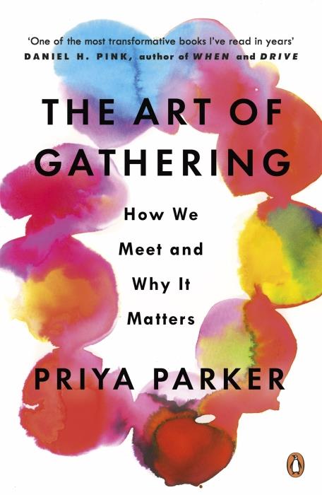 THE ART OF GATHERING - HOW WE MEET AND WHY IT MATTERS