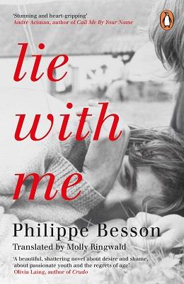 LIE WITH ME - 'STUNNING AND HEART-GRIPPING' ANDRE ACIMAN