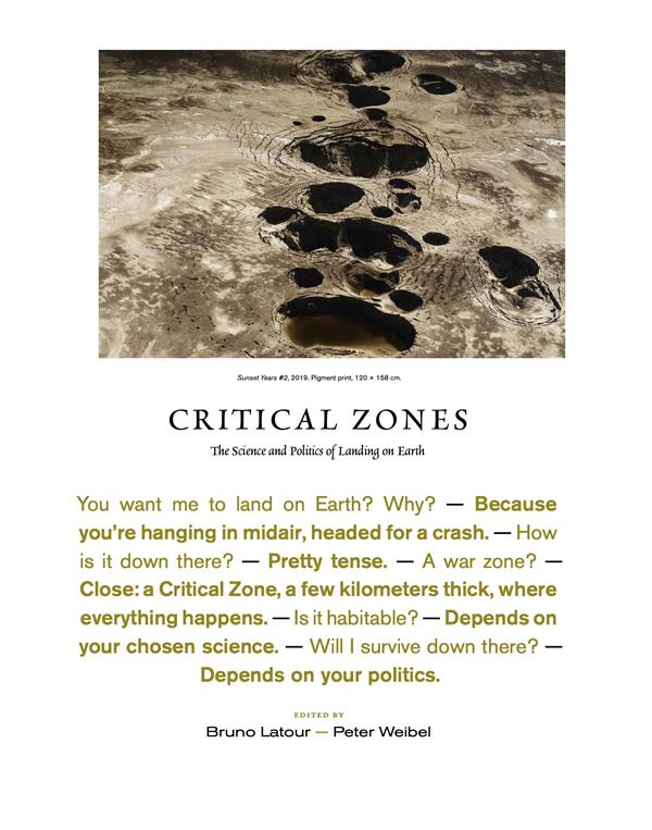 CRITICAL ZONES THE SCIENCE AND POLITICS OF LANDING ON EARTH /ANGLAIS