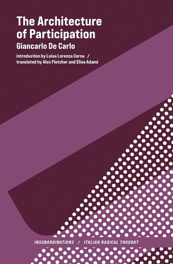 GIANCARLO DE CARLO THE ARCHITECTURE OF PARTICIPATION /ANGLAIS