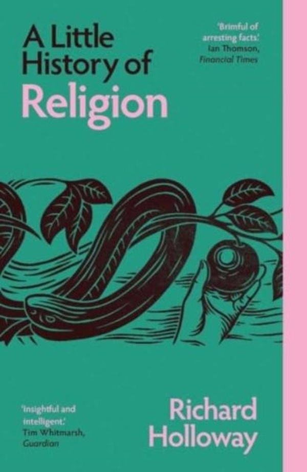 LITTLE HISTORIES - A LITTLE HISTORY OF RELIGION