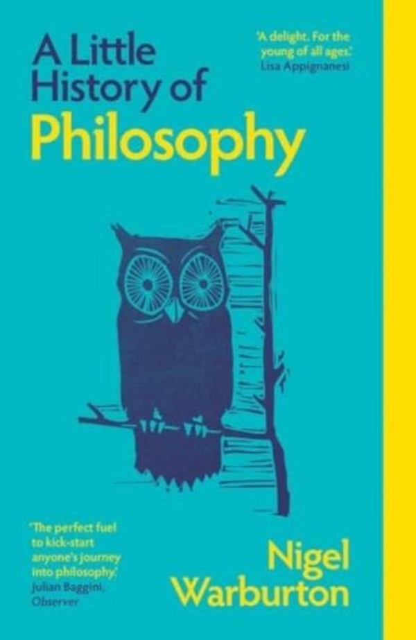LITTLE HISTORIES - A LITTLE HISTORY OF PHILOSOPHY
