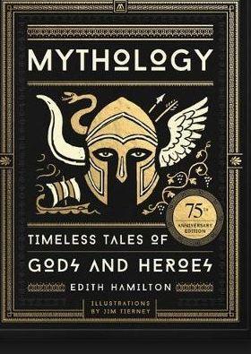MYTHOLOGY: TIMELESS TALES OF GODS AND HEROES, 75TH ANNIVERSARY ILLUSTRATED EDITION /ANGLAIS