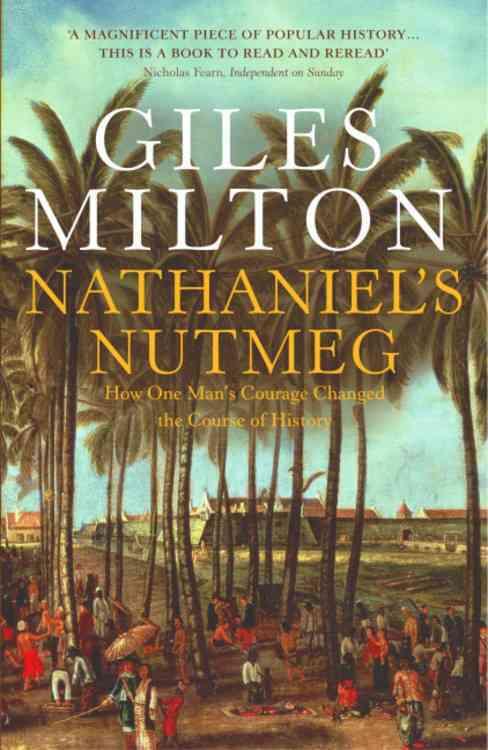 NATHANIEL'S NUTMEG - HOW ONE MAN'S COURAGE CHANGED THE COURSE OF HISTORY