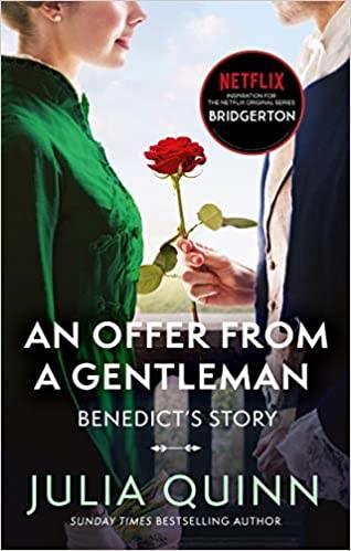 BRIDGERTON: AN OFFER FROM A GENTLEMAN (BRIDGERTONS BOOK 3) - BENEDICT'S STORY, THE INSPIRATION FOR B