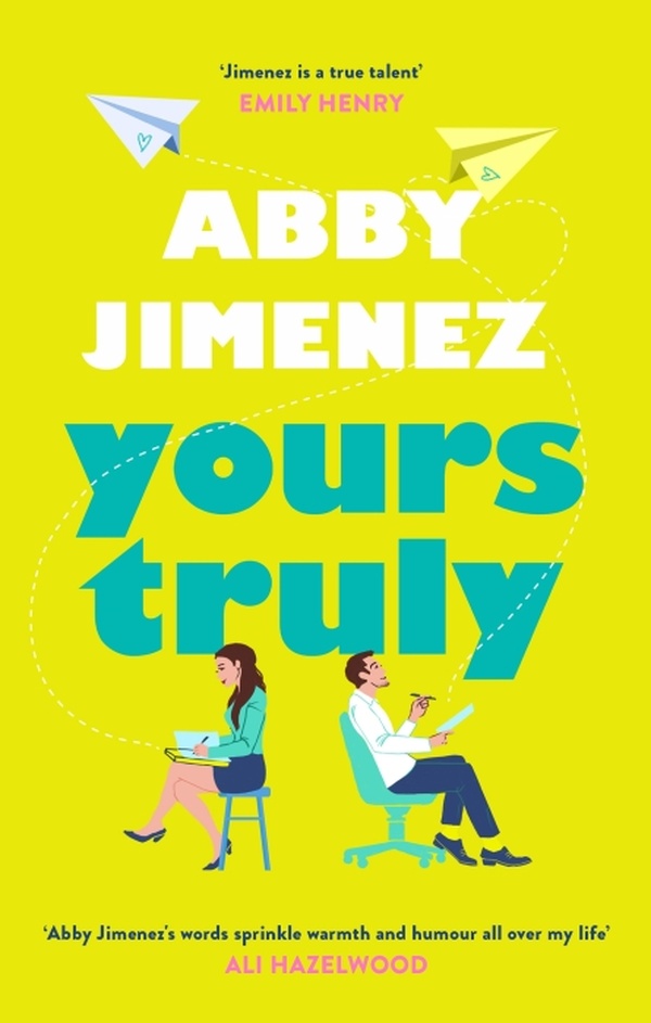 YOURS TRULY - A CHARMING AND HILARIOUS SECOND-CHANCE ROM-COM FROM THE AUTHOR OF THE FRIEND ZONE